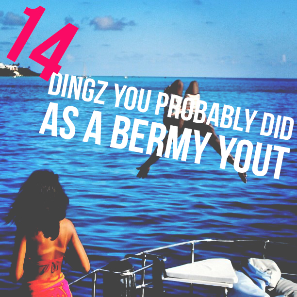14 Dingz You Probably did aas a Bermy Yout 
